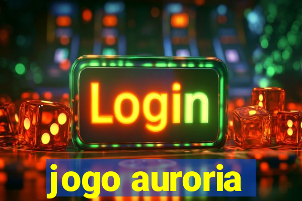 jogo auroria